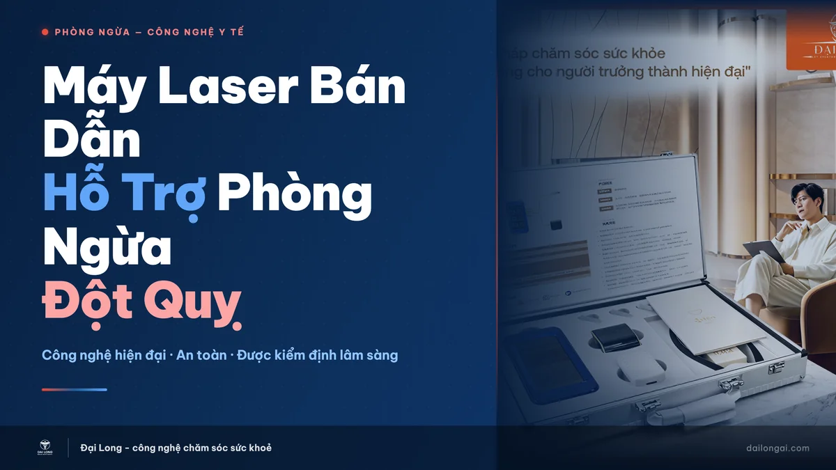 Máy laser bán dẫn hỗ trợ phòng ngừa đột quỵ: công nghệ hiện đại, an toàn cho người Việt 2026